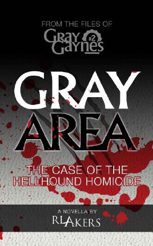 [Gray Gaynes 02] • Gray Area · The Case of the Hellhound Homicide